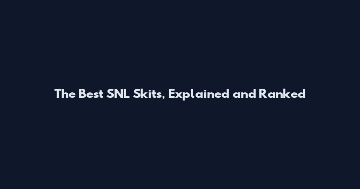The Best SNL Skits, Explained and Ranked