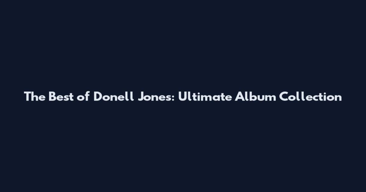 The Best of Donell Jones: Ultimate Album Collection