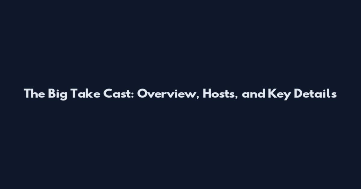 The Big Take Cast: Overview, Hosts, and Key Details