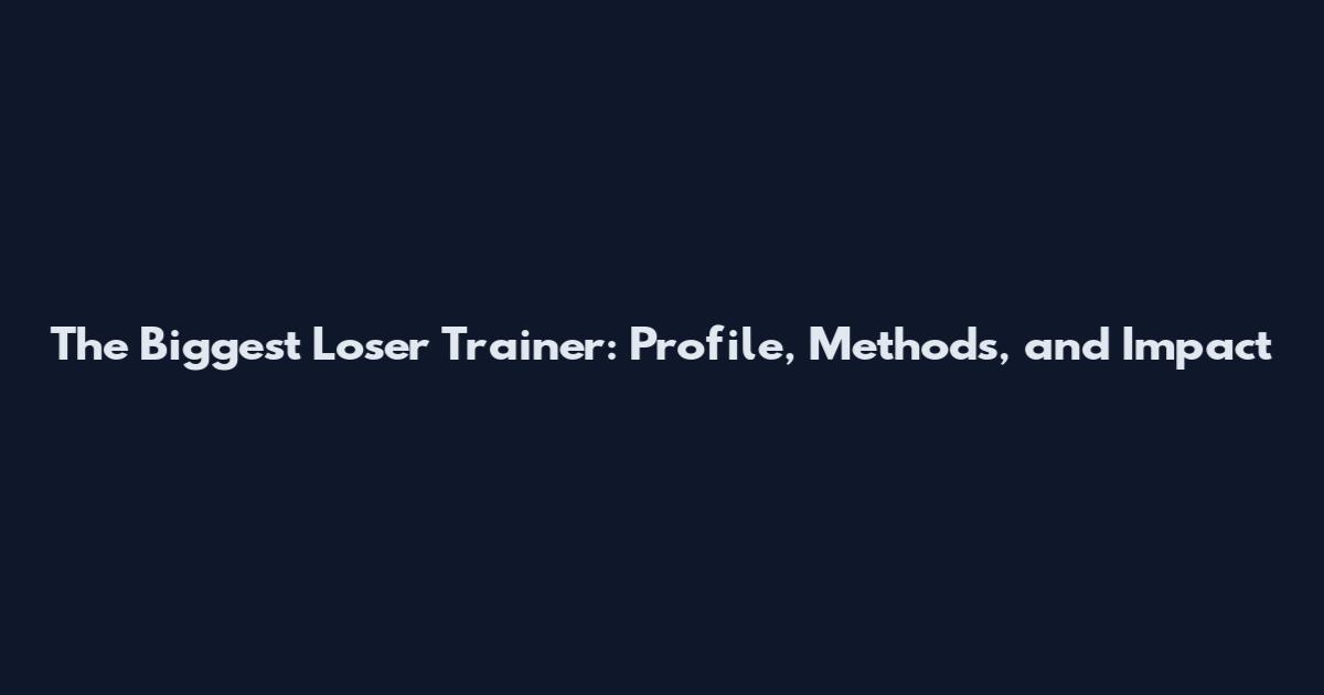 The Biggest Loser Trainer: Profile, Methods, and Impact