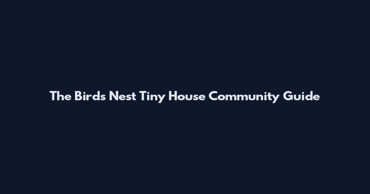 The Bird's Nest Tiny House Community Guide