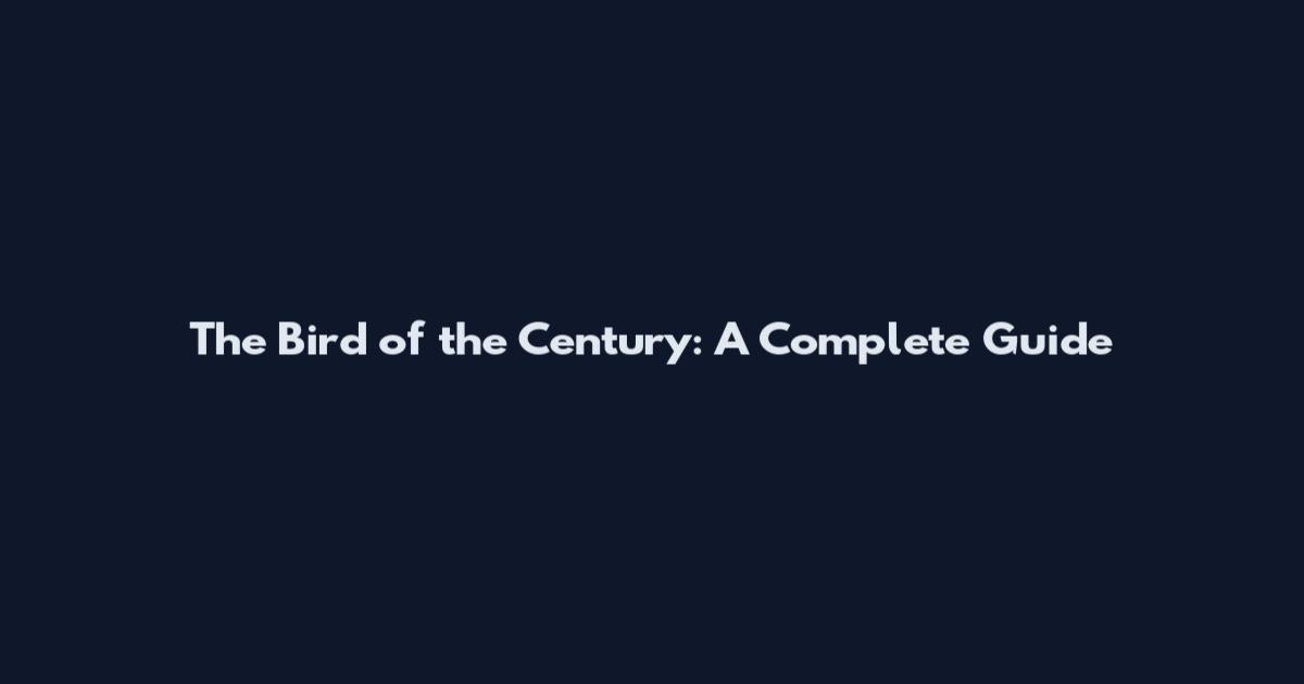 The Bird of the Century: A Complete Guide