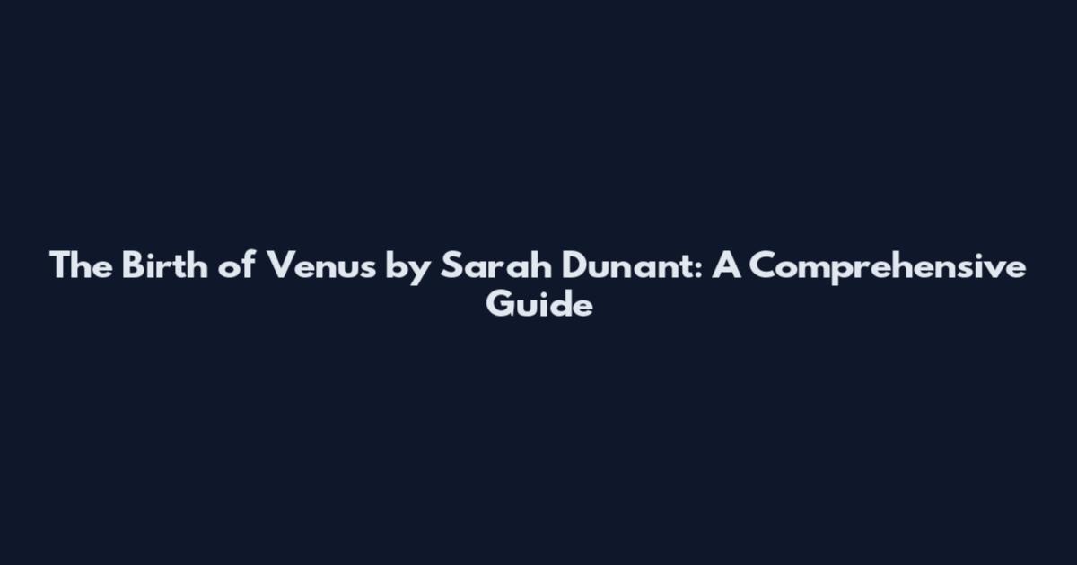 The Birth of Venus by Sarah Dunant: A Comprehensive Guide