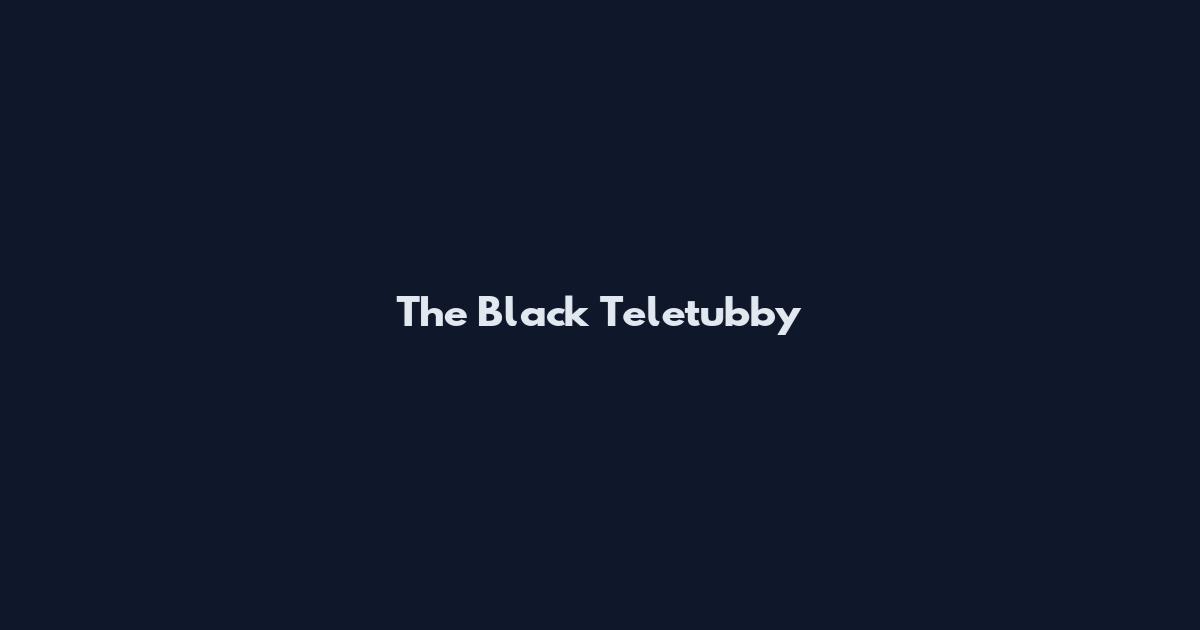 The Black Teletubby