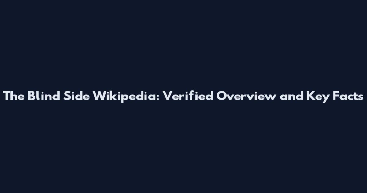 The Blind Side Wikipedia: Verified Overview and Key Facts