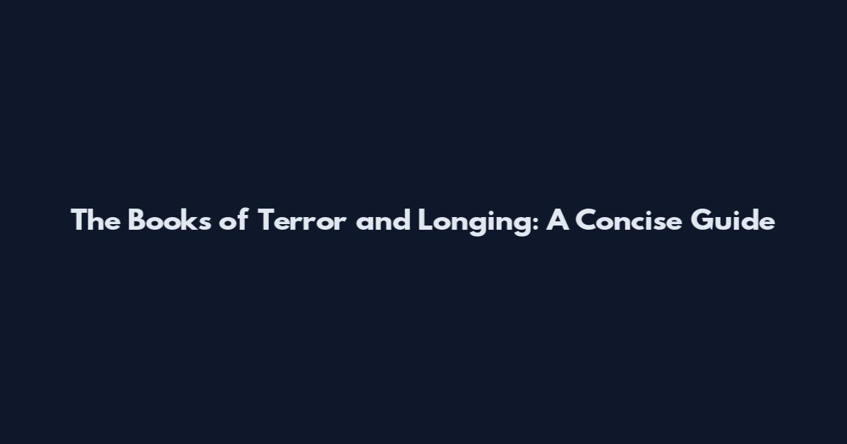 The Books of Terror and Longing: A Concise Guide