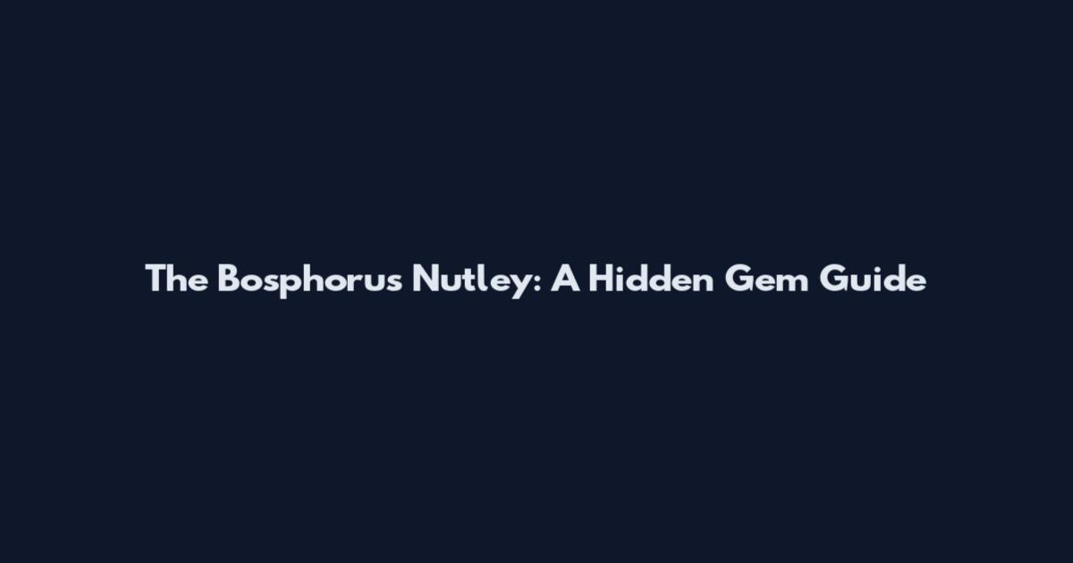 The Bosphorus Nutley: A Hidden Gem Guide