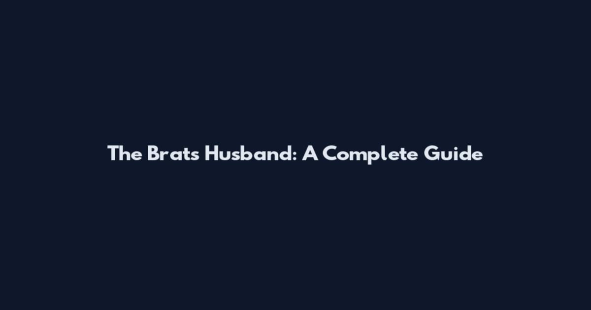 The Brat's Husband: A Complete Guide