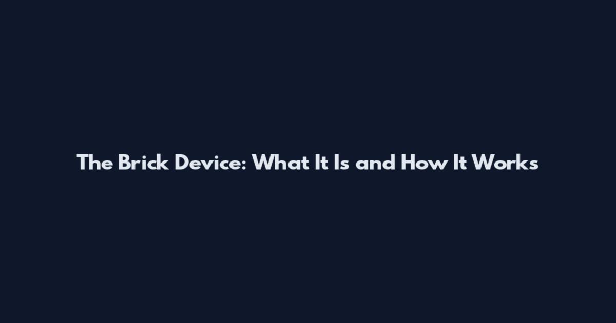 The Brick Device: What It Is and How It Works