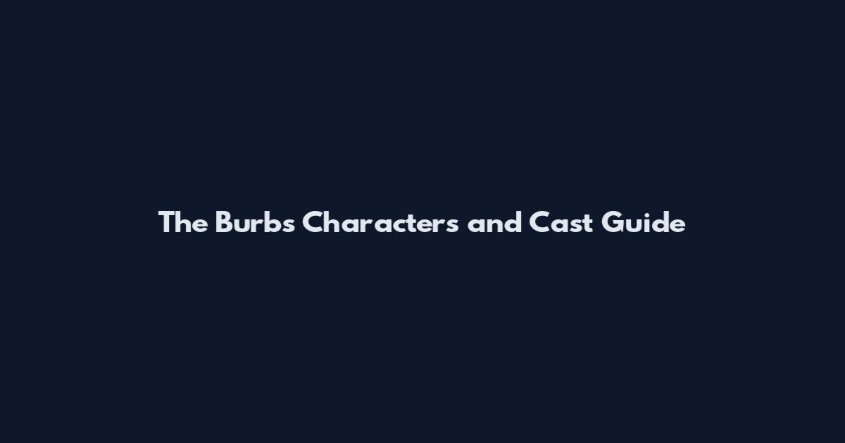 The Burbs Characters and Cast Guide
