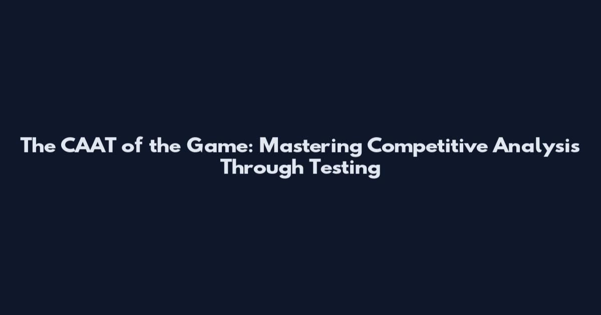 The CAAT of the Game: Mastering Competitive Analysis Through Testing
