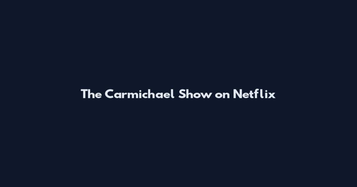 The Carmichael Show on Netflix