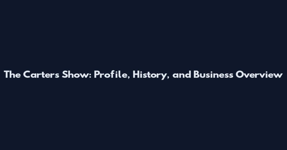 The Carters Show: Profile, History, and Business Overview