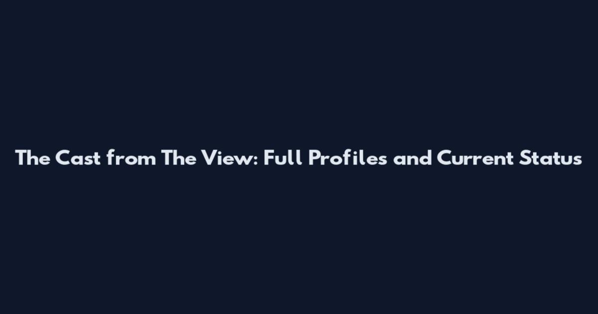 The Cast from The View: Full Profiles and Current Status