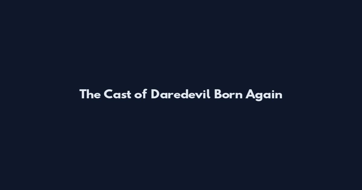 The Cast of Daredevil Born Again