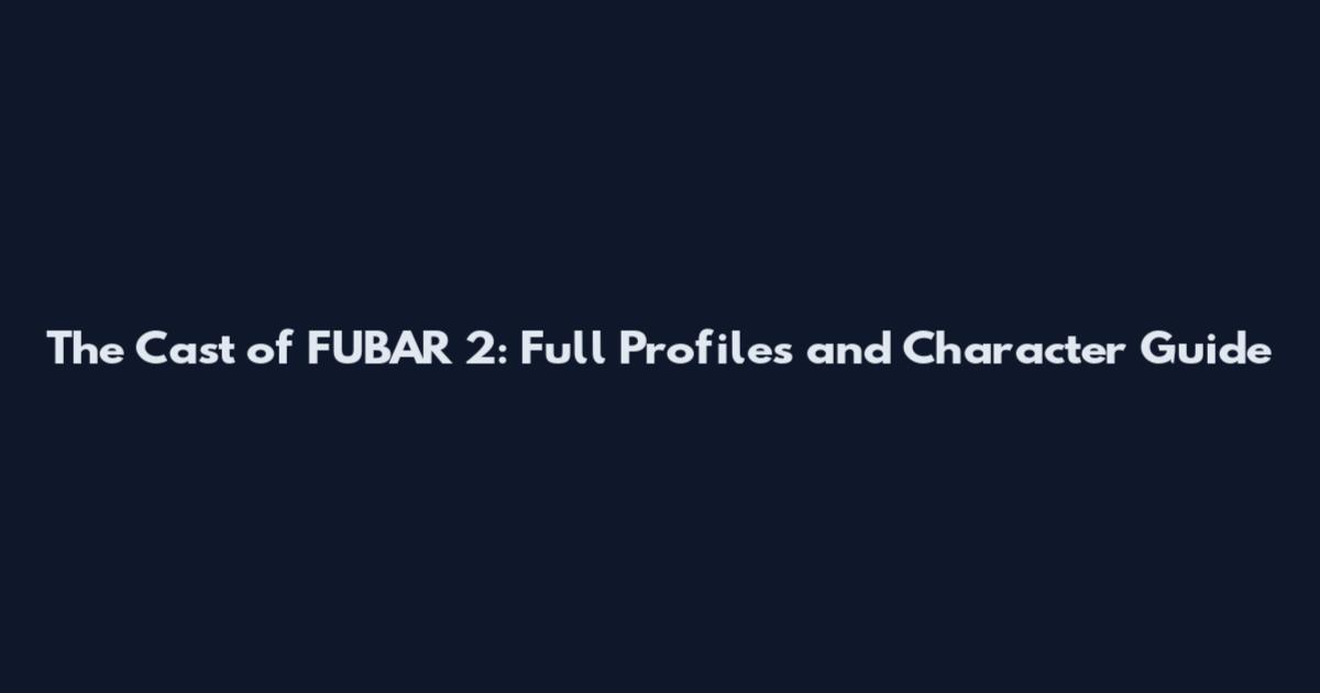 The Cast of FUBAR 2: Full Profiles and Character Guide
