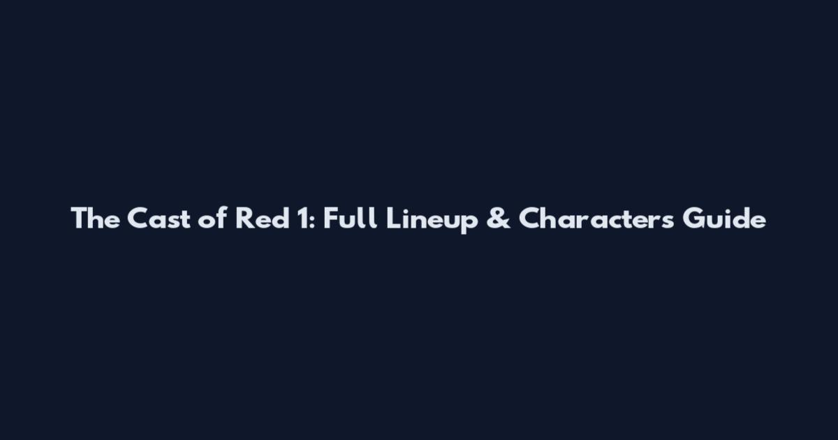 The Cast of Red 1: Full Lineup & Characters Guide