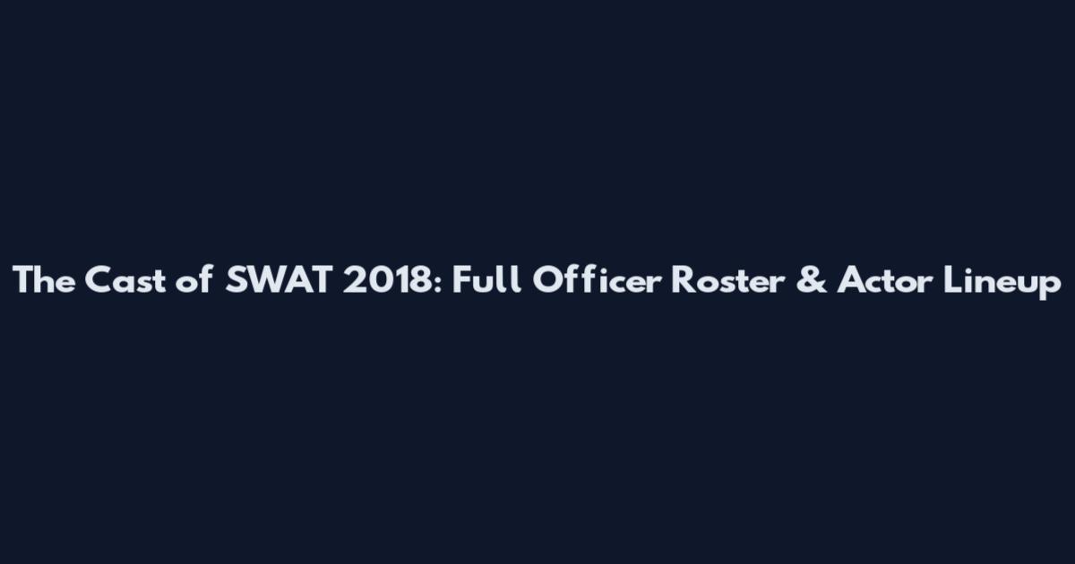 The Cast of SWAT 2018: Full Officer Roster & Actor Lineup