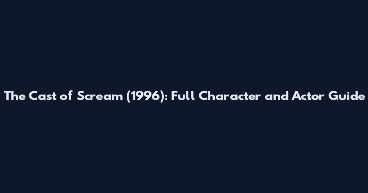 The Cast of Scream (1996): Full Character and Actor Guide