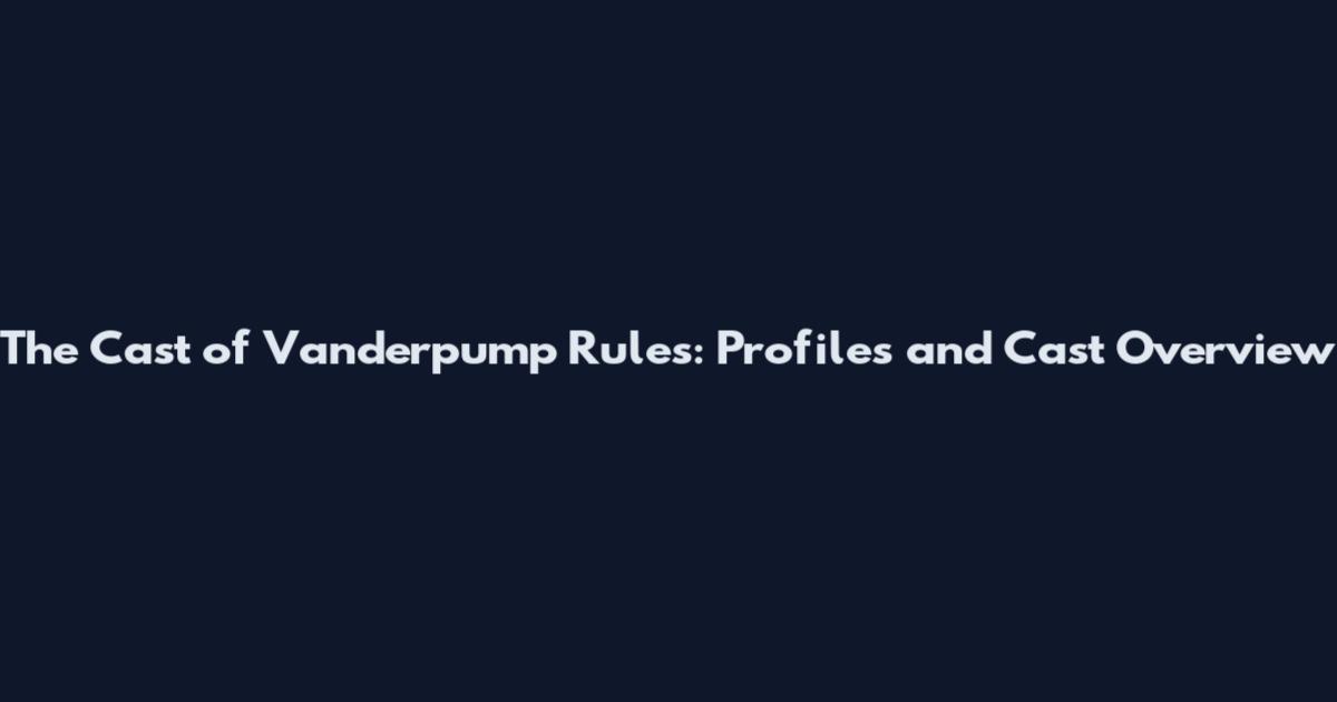 The Cast of Vanderpump Rules: Profiles and Cast Overview