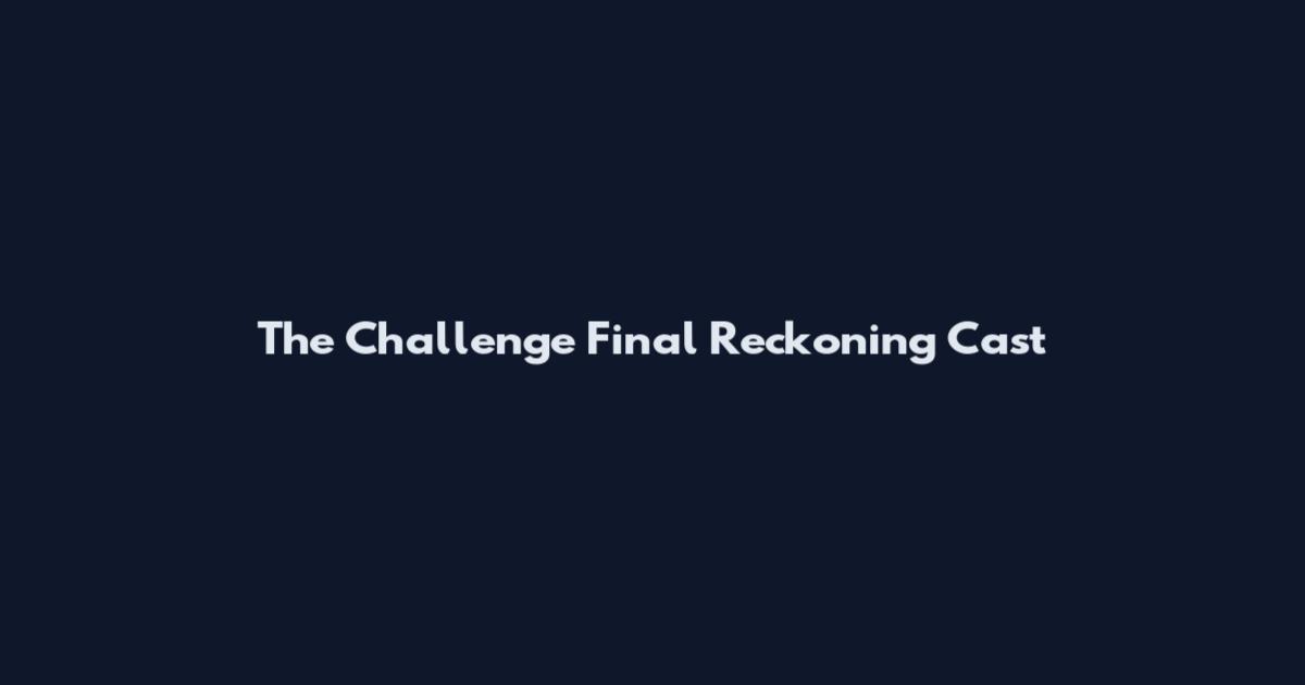 The Challenge Final Reckoning Cast