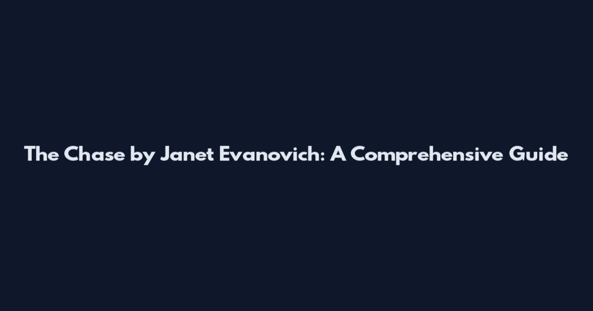 The Chase by Janet Evanovich: A Comprehensive Guide