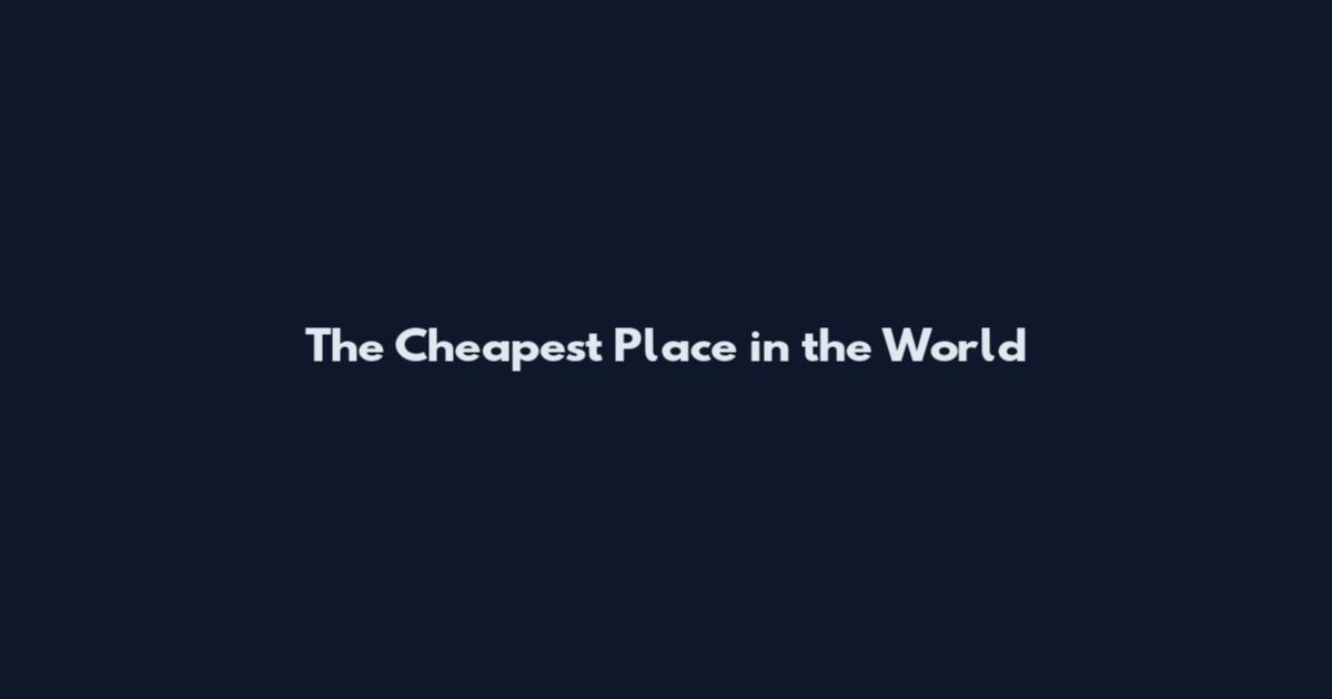The Cheapest Place in the World