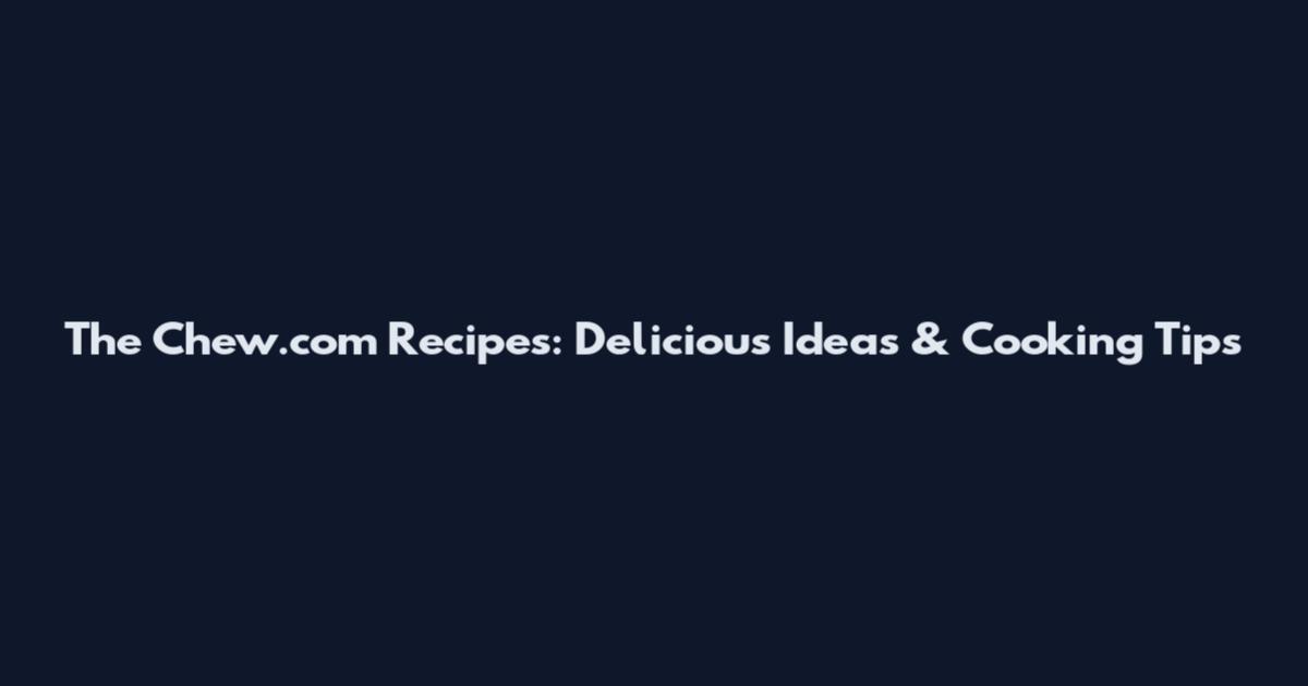 The Chew.com Recipes: Delicious Ideas & Cooking Tips