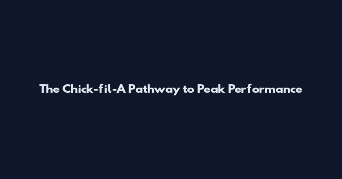The Chick-fil-A Pathway to Peak Performance
