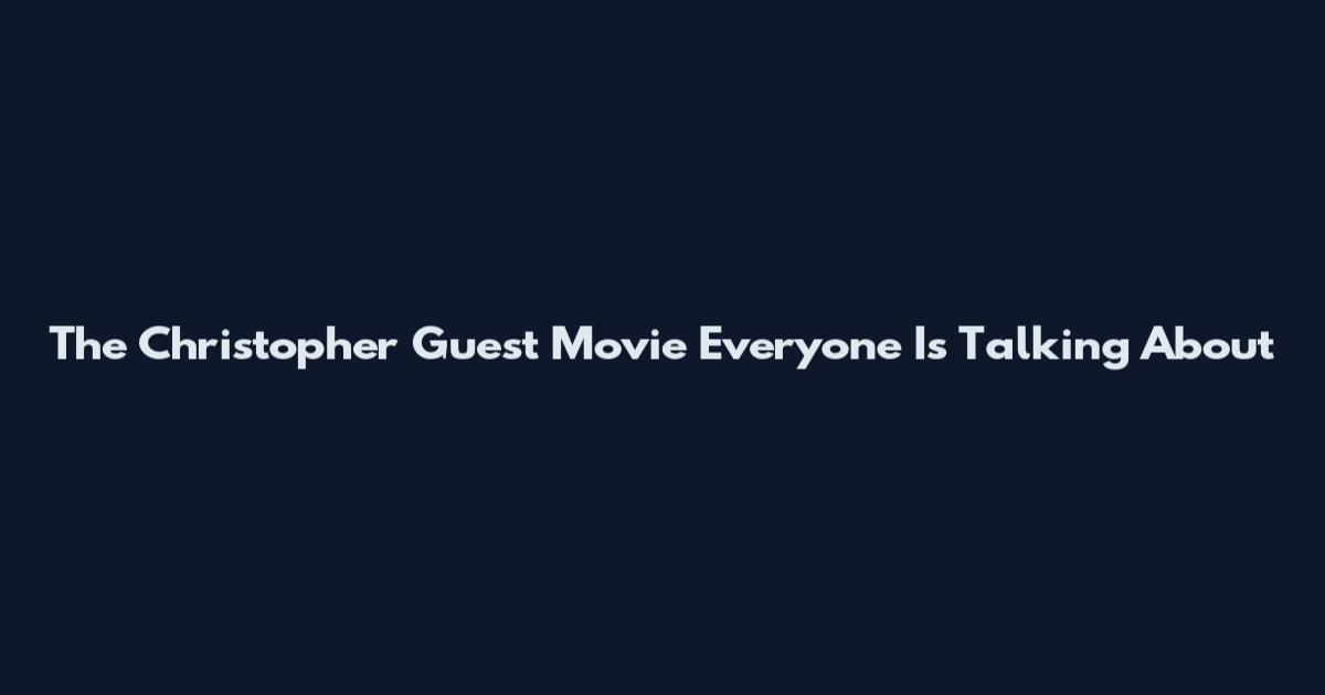 The Christopher Guest Movie Everyone Is Talking About