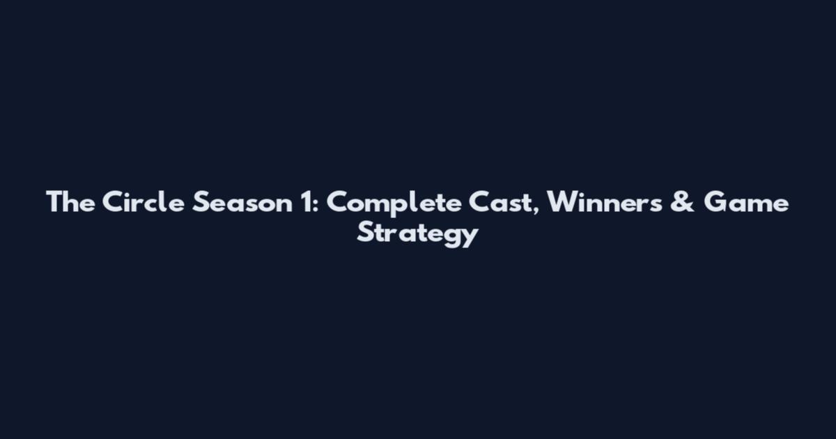 The Circle Season 1: Complete Cast, Winners & Game Strategy