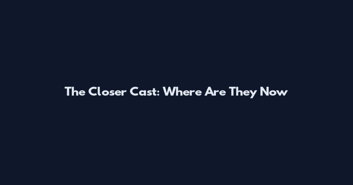 The Closer Cast: Where Are They Now