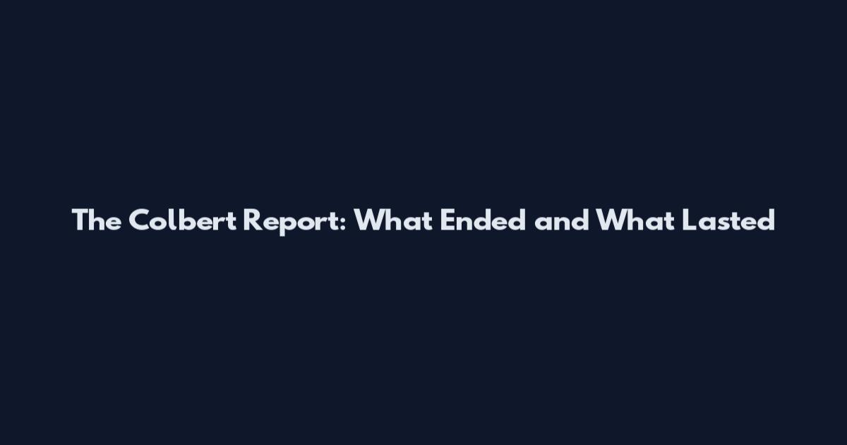 The Colbert Report: What Ended and What Lasted