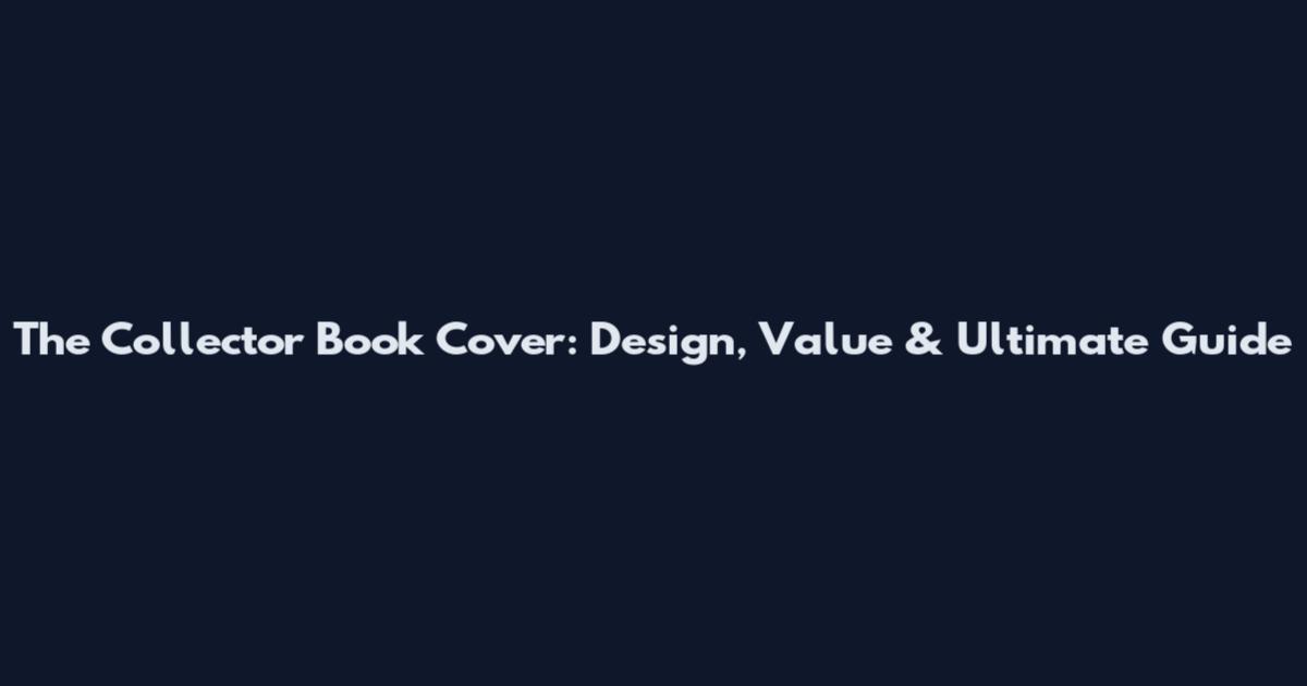 The Collector Book Cover: Design, Value & Ultimate Guide