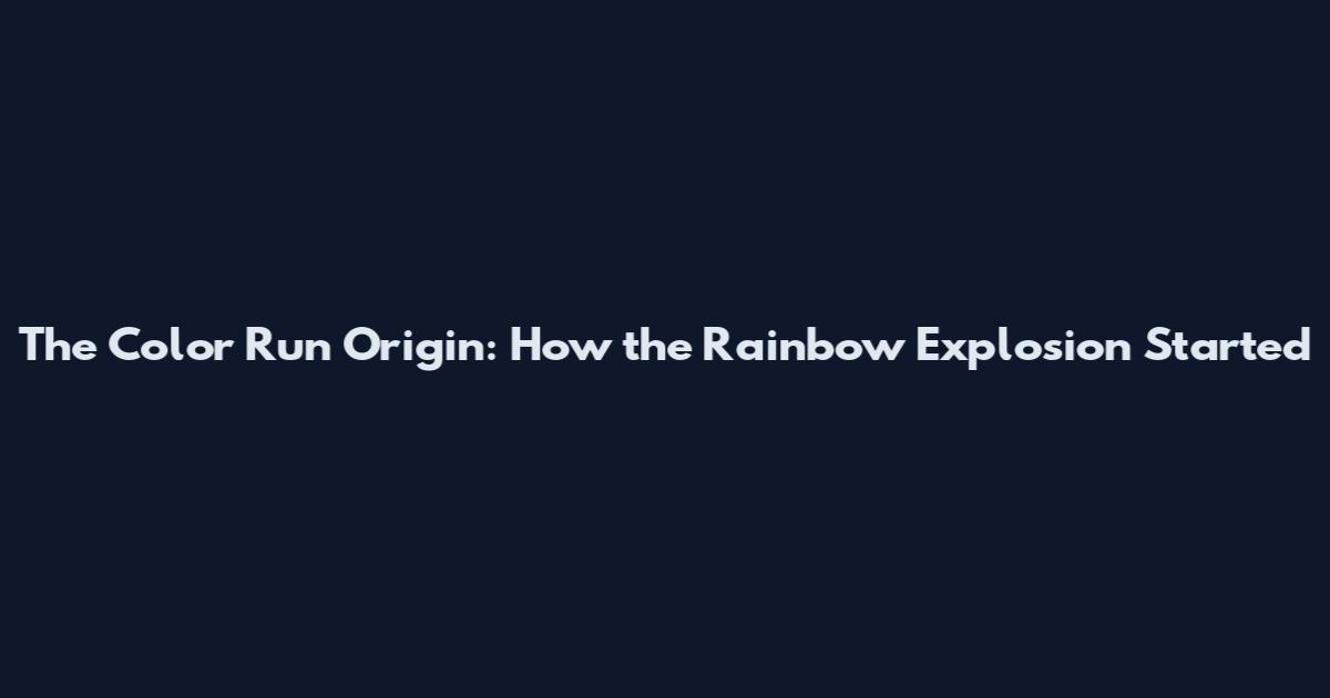 The Color Run Origin: How the Rainbow Explosion Started