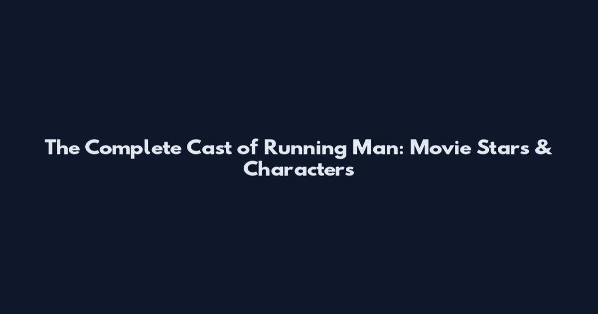 The Complete Cast of Running Man: Movie Stars & Characters