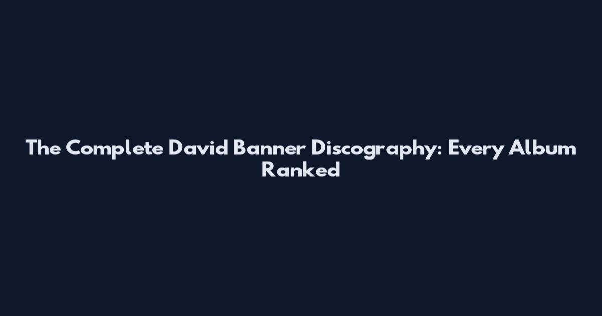The Complete David Banner Discography: Every Album Ranked