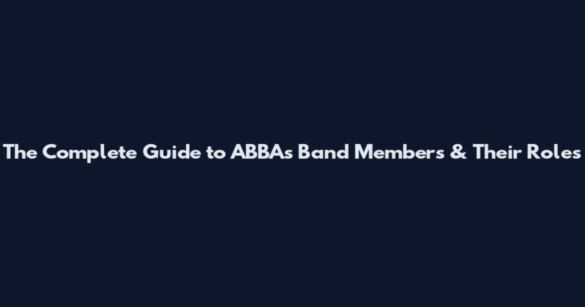 The Complete Guide to ABBA's Band Members & Their Roles