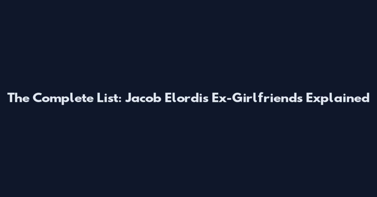 The Complete List: Jacob Elordi's Ex-Girlfriends Explained