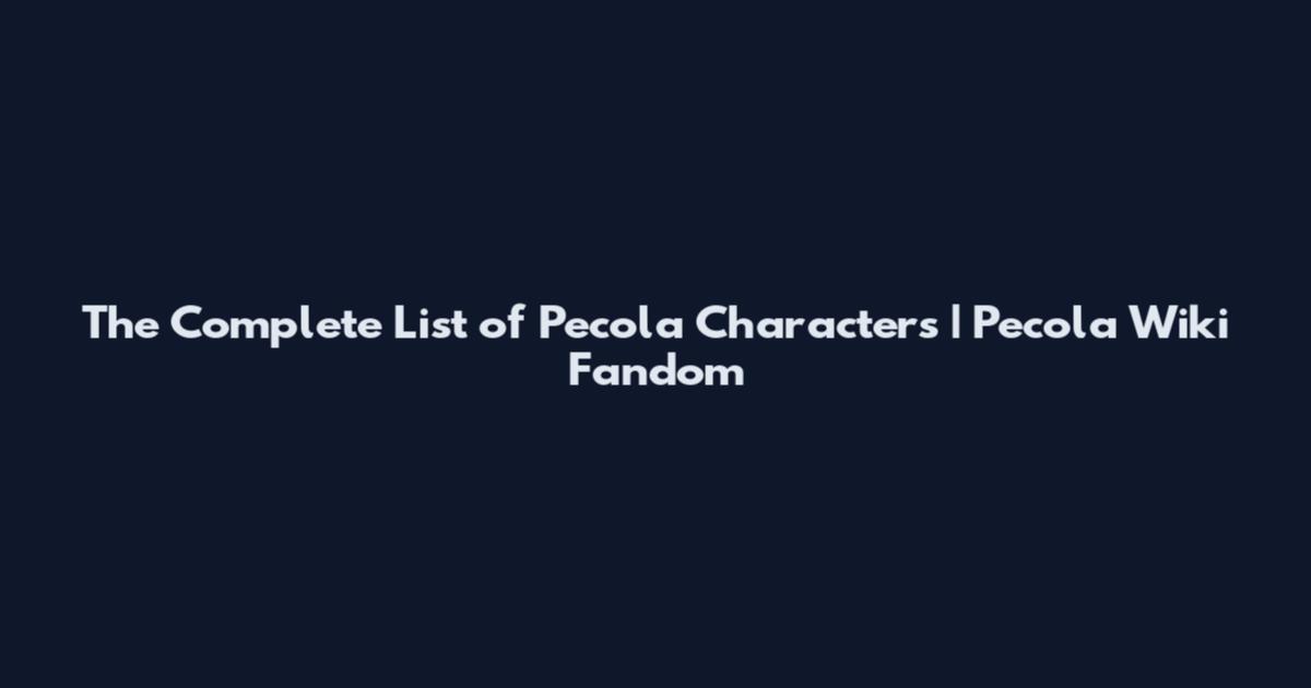 The Complete List of Pecola Characters | Pecola Wiki Fandom