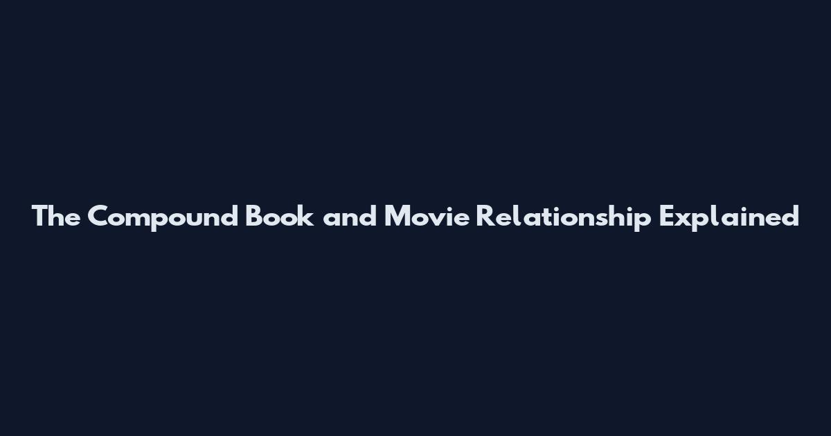 The Compound Book and Movie Relationship Explained