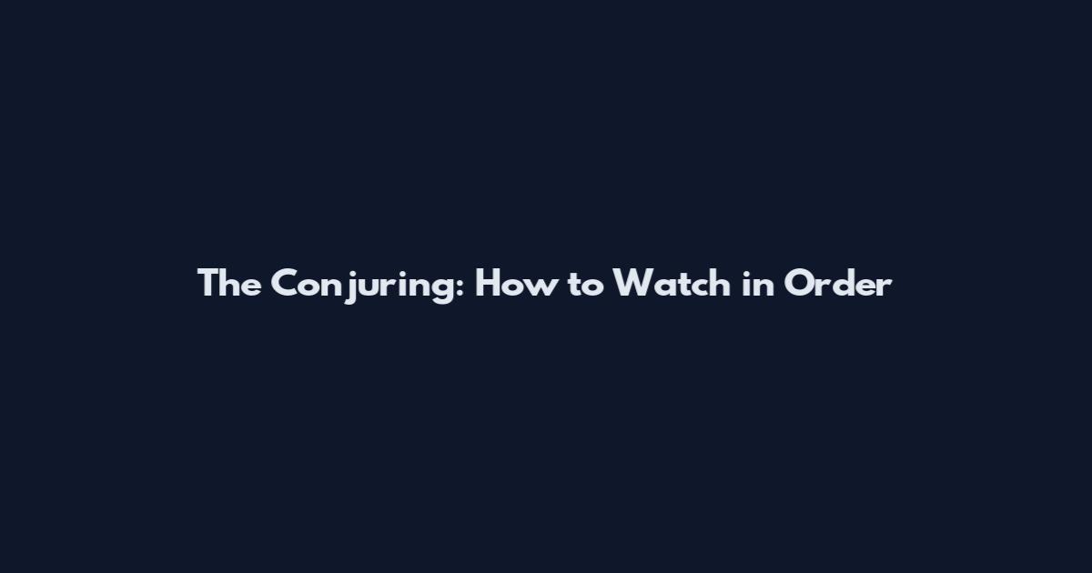 The Conjuring: How to Watch in Order