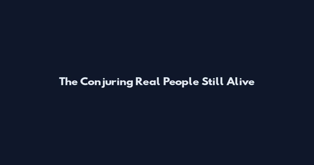 The Conjuring Real People Still Alive