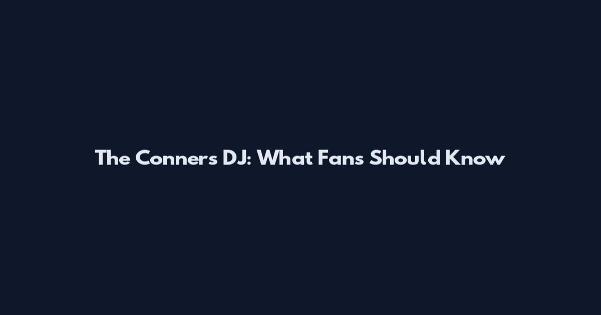 The Conners DJ: What Fans Should Know
