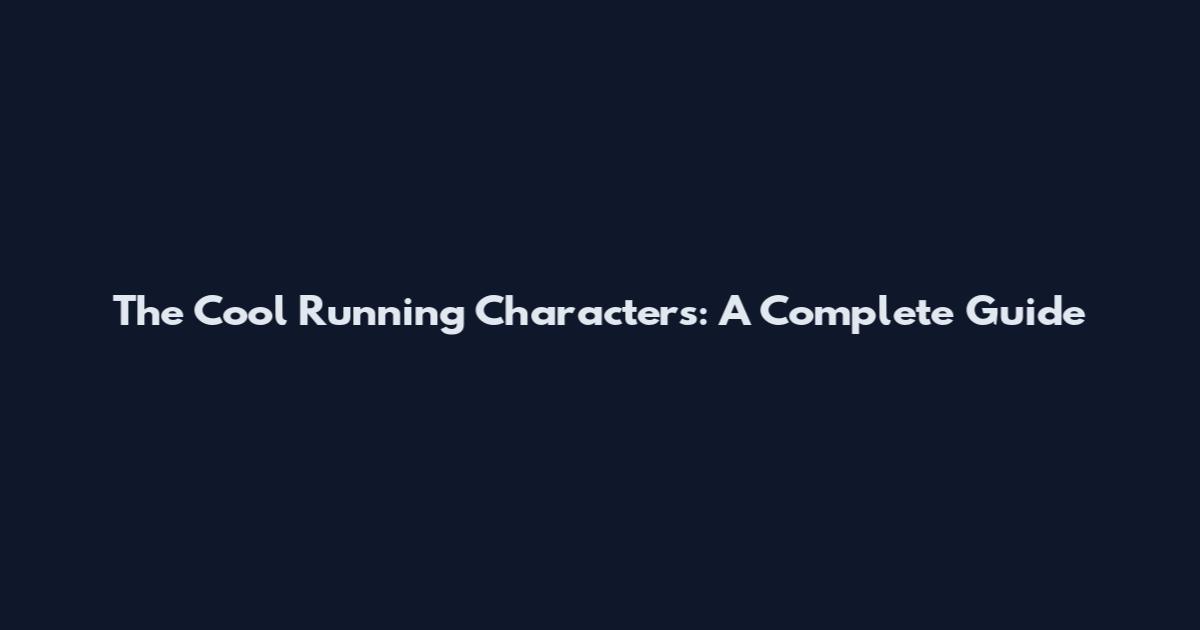 The Cool Running Characters: A Complete Guide