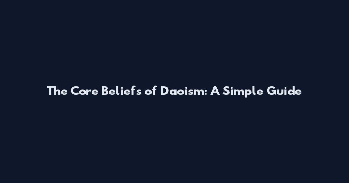 The Core Beliefs of Daoism: A Simple Guide
