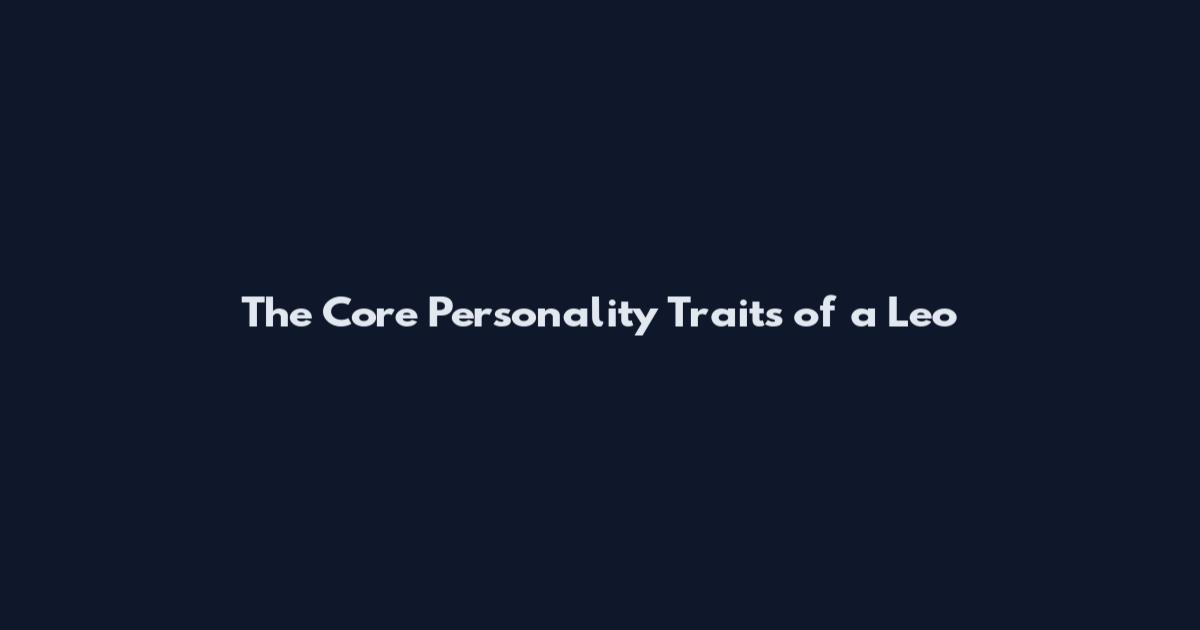 The Core Personality Traits of a Leo