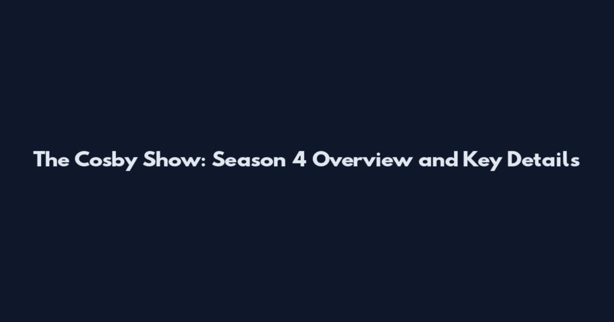 The Cosby Show: Season 4 Overview and Key Details