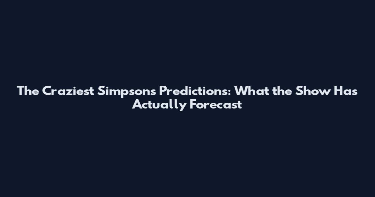 The Craziest Simpsons Predictions: What the Show Has Actually Forecast