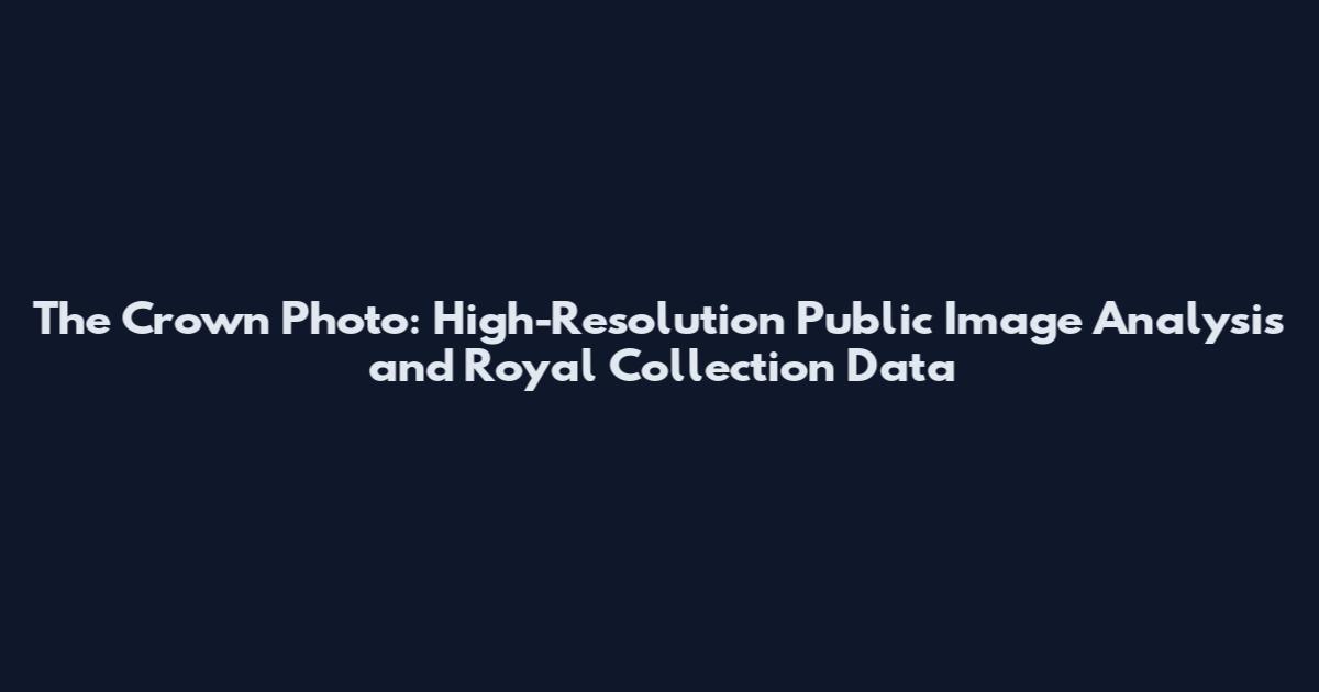 The Crown Photo: High-Resolution Public Image Analysis and Royal Collection Data